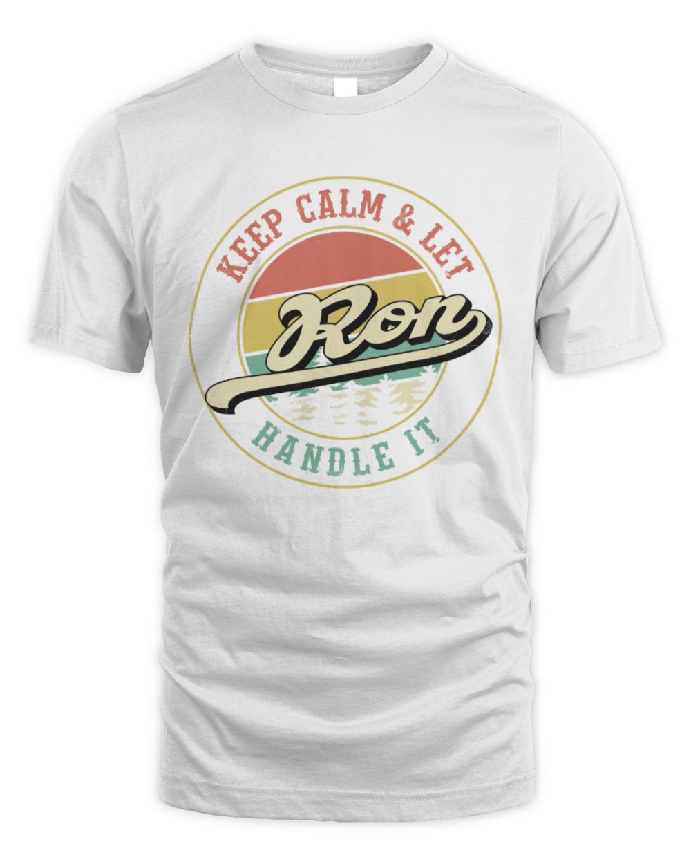 Keep Calm Let Your Name Handle It Retro T-Shirt RON M1-54 / Unisex Standard T-Shirt / white