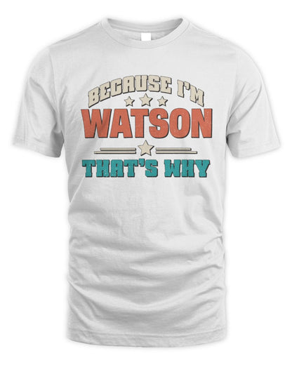 Because I'm Name That's Why Personalized Retro Shirt WATSON-49 / Unisex Standard T-Shirt / white
