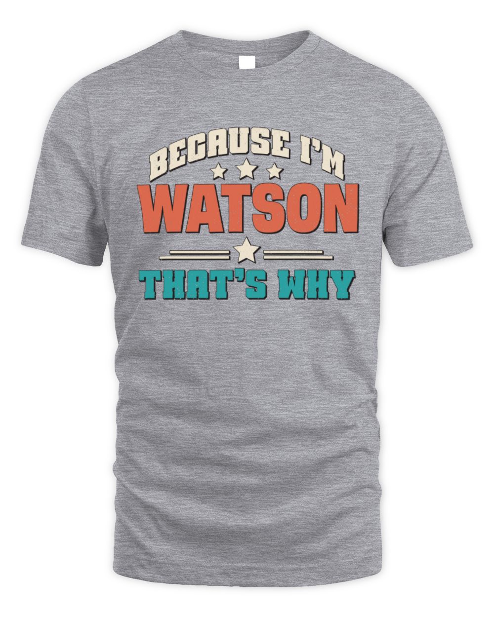 Because I'm Name That's Why Personalized Retro Shirt WATSON-49 / Unisex Standard T-Shirt / sport grey