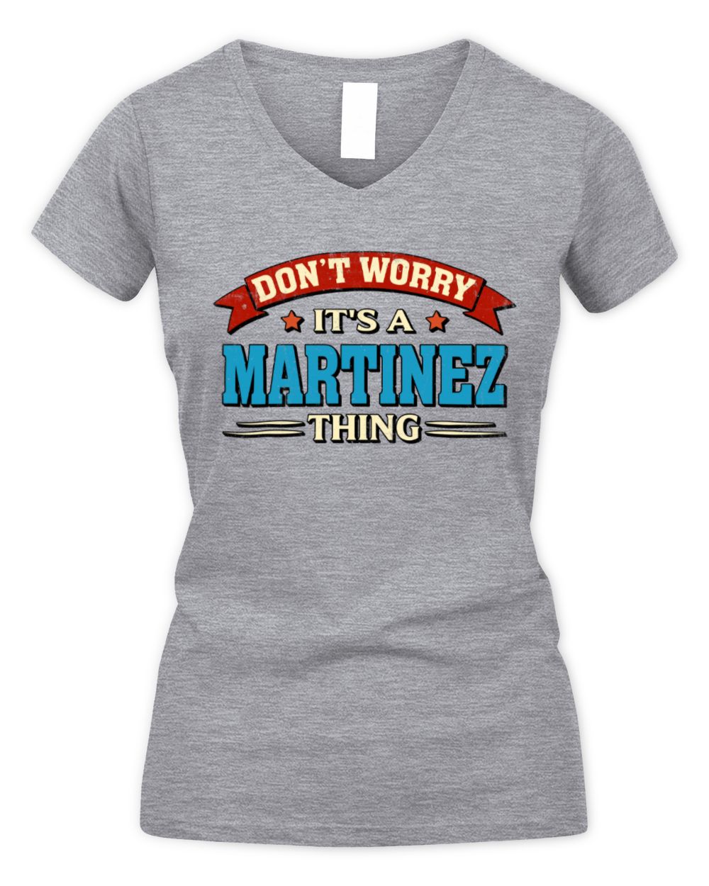 Don't Worry It's a Your Name Thing Funny Retro T-Shirt MARTINEZ M1-57 / Women's V-Neck T-Shirt / sport grey