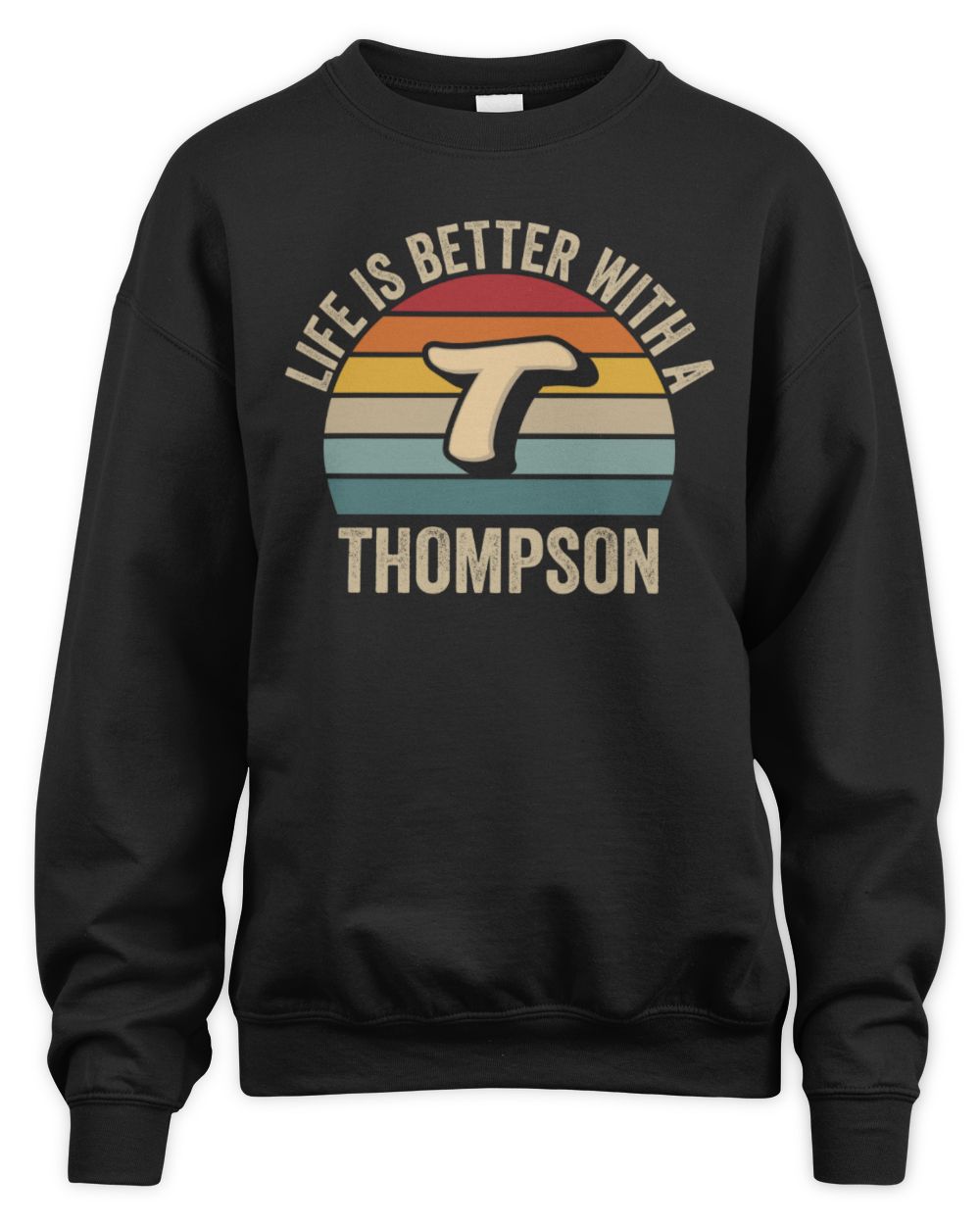 Life Is Better with Name Vintage Sun Shirt THOMPSON M1-50 / Unisex Sweatshirt / black