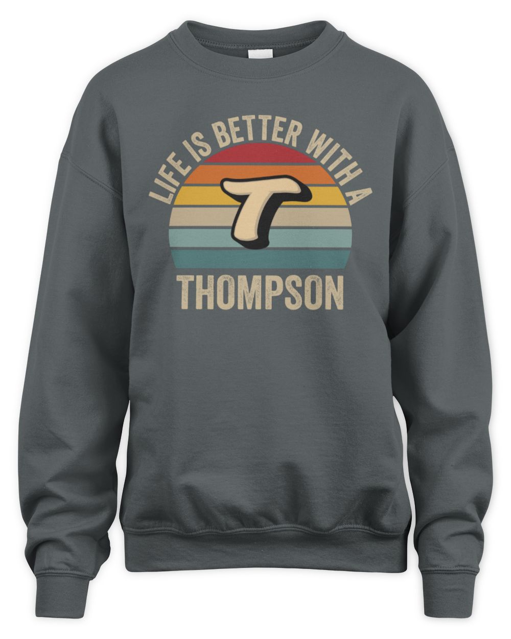 Life Is Better with Name Vintage Sun Shirt THOMPSON M1-50 / Unisex Sweatshirt / charcoal