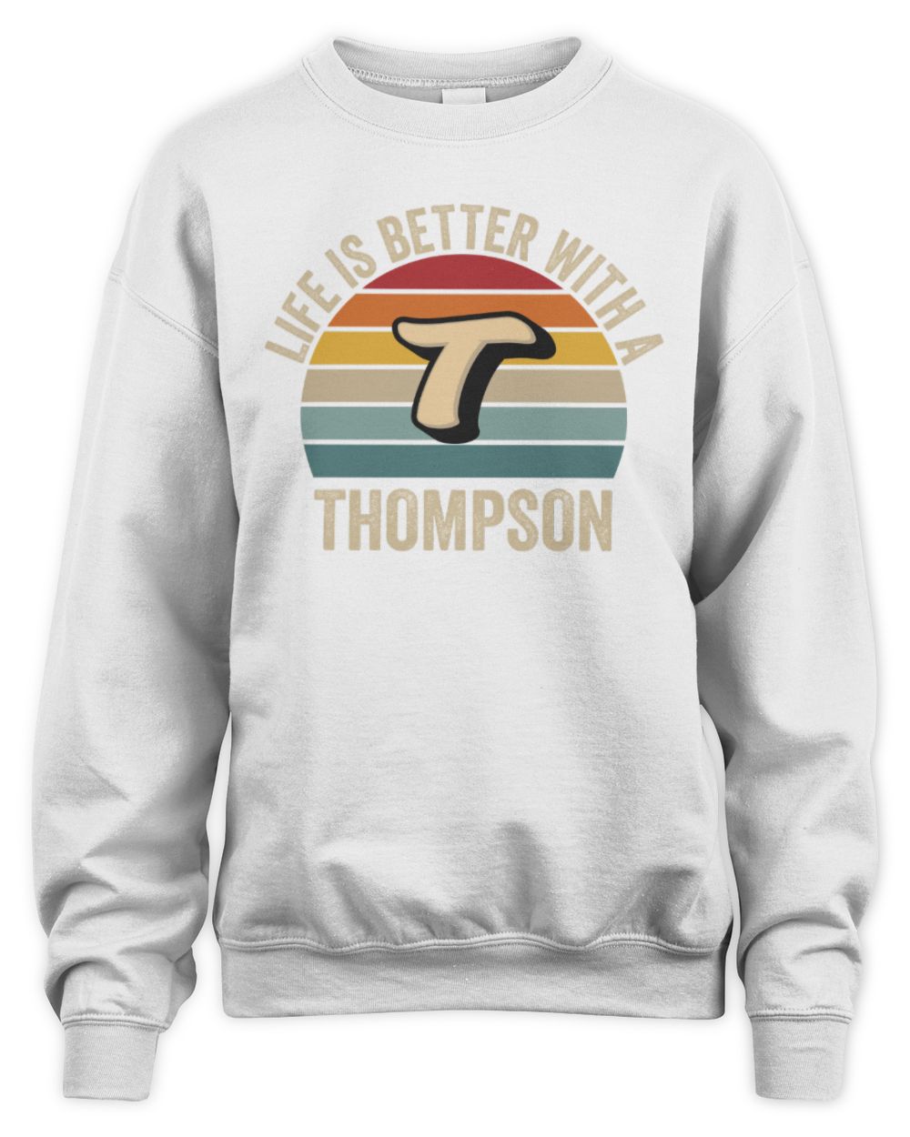Life Is Better with Name Vintage Sun Shirt THOMPSON M1-50 / Unisex Sweatshirt / white