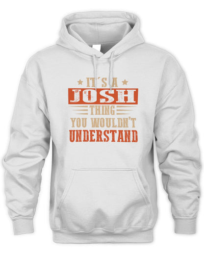 It's a Name Thing Personalized Funny Shirt JOSH M1-51 / Unisex Hoodie / white