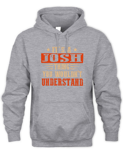 It's a Name Thing Personalized Funny Shirt JOSH M1-51 / Unisex Hoodie / sport grey
