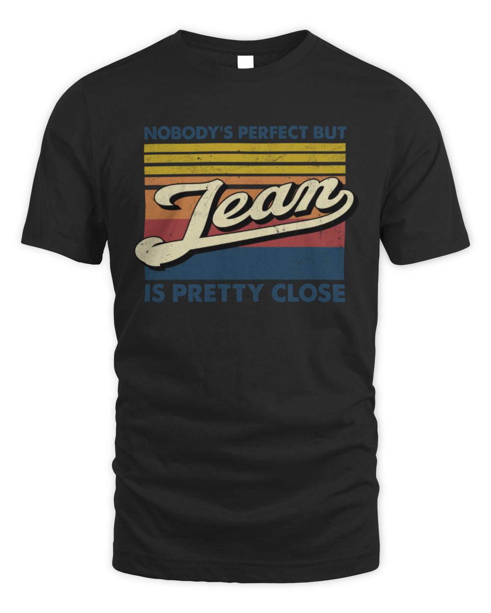 Nobody's Perfect But Your Name Is Pretty Close Retro Shirt JEAN M1-65 / Unisex Standard T-Shirt / black