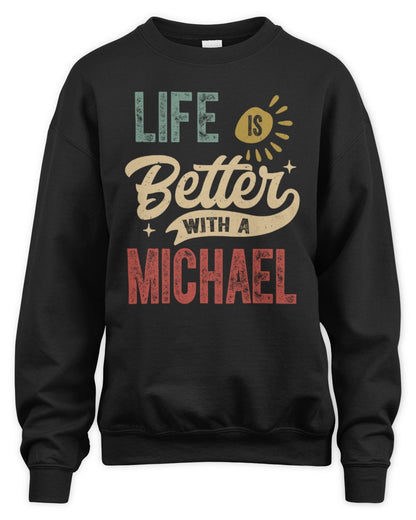 Life Is Better With a Name Personalized Retro T-Shirt MICHAEL-48 / Unisex Sweatshirt / black