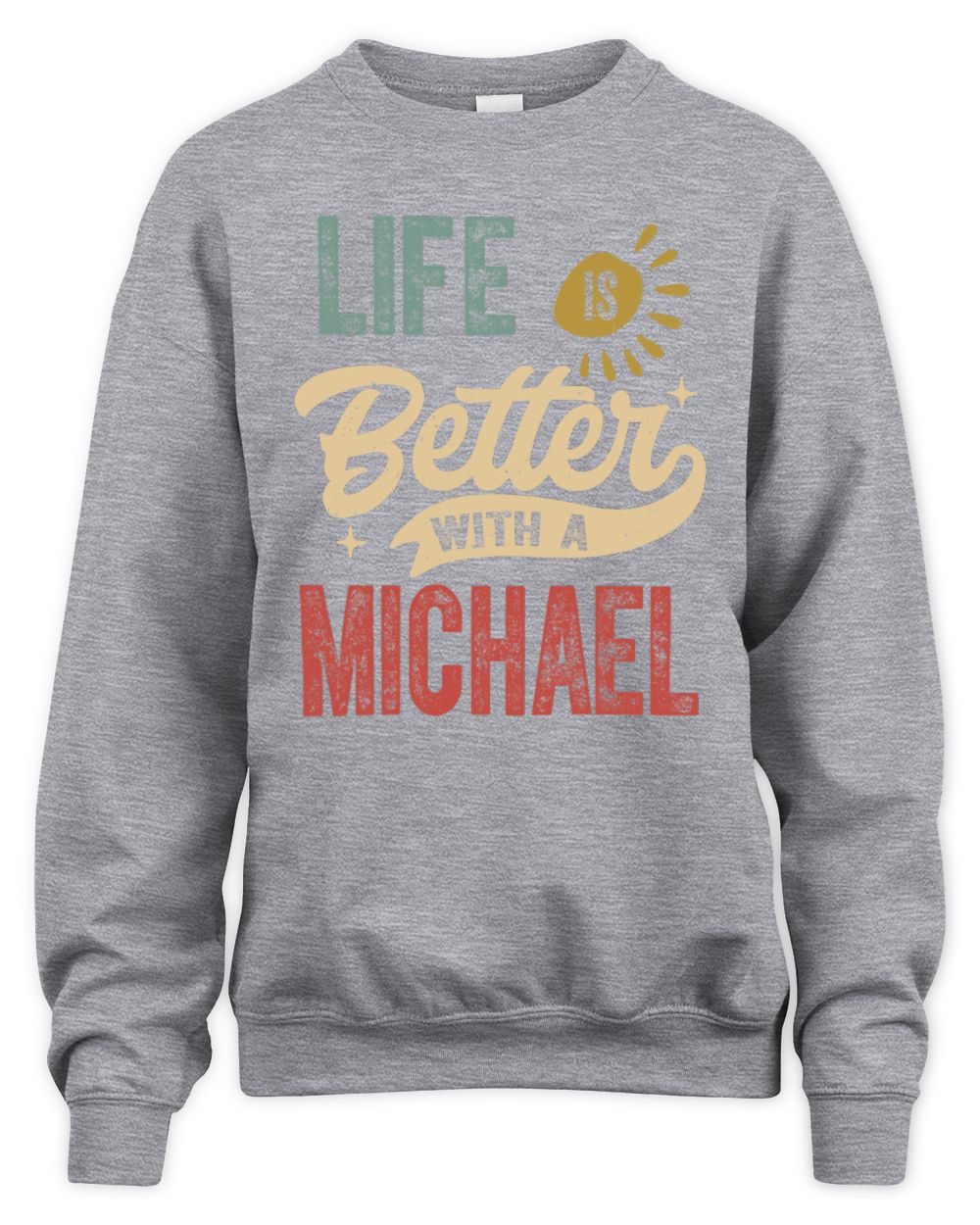 Life Is Better With a Name Personalized Retro T-Shirt MICHAEL-48 / Unisex Sweatshirt / sport grey