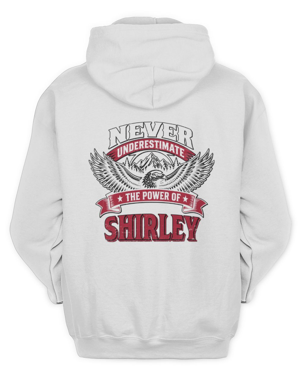 Never Underestimate Your Name Eagle Mountain Shirt SHIRLEY M1-61 / Unisex Hoodie / white