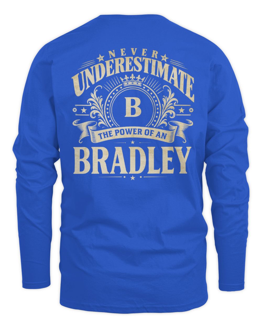 Never Underestimate Your Name Luxury Logo Shirt BRADLEY M1-63 / Men's Long Sleeved T-Shirt / royal