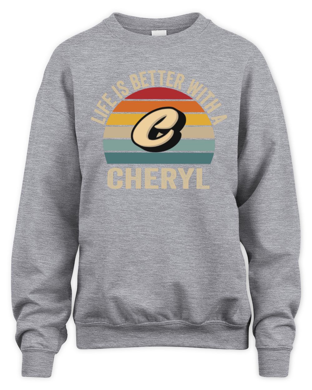 Life Is Better with Name Vintage Sun Shirt CHERYL M1-50 / Unisex Sweatshirt / sport grey