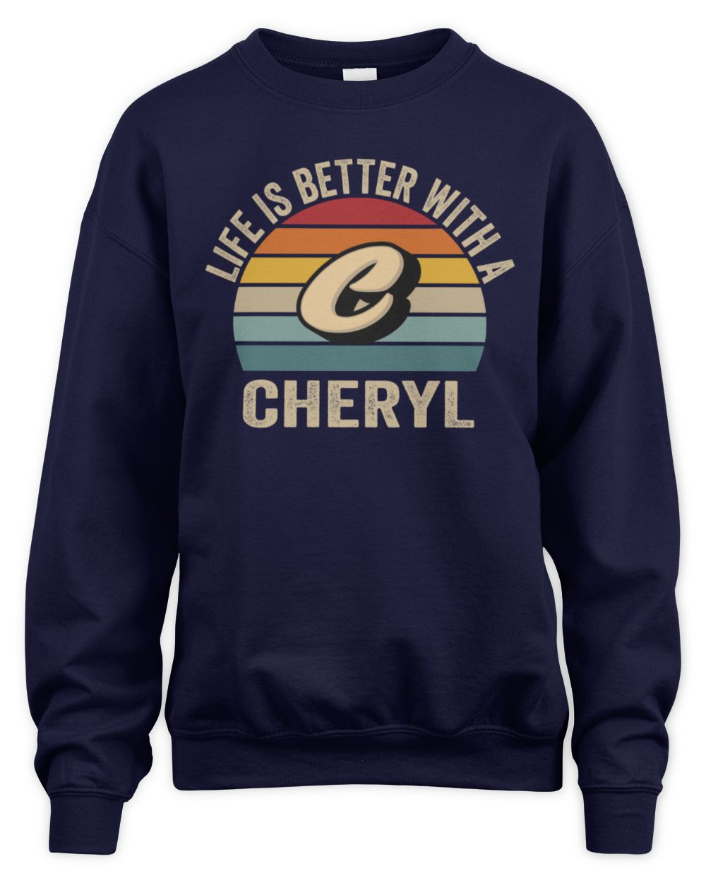 Life Is Better with Name Vintage Sun Shirt CHERYL M1-50 / Unisex Sweatshirt / navy