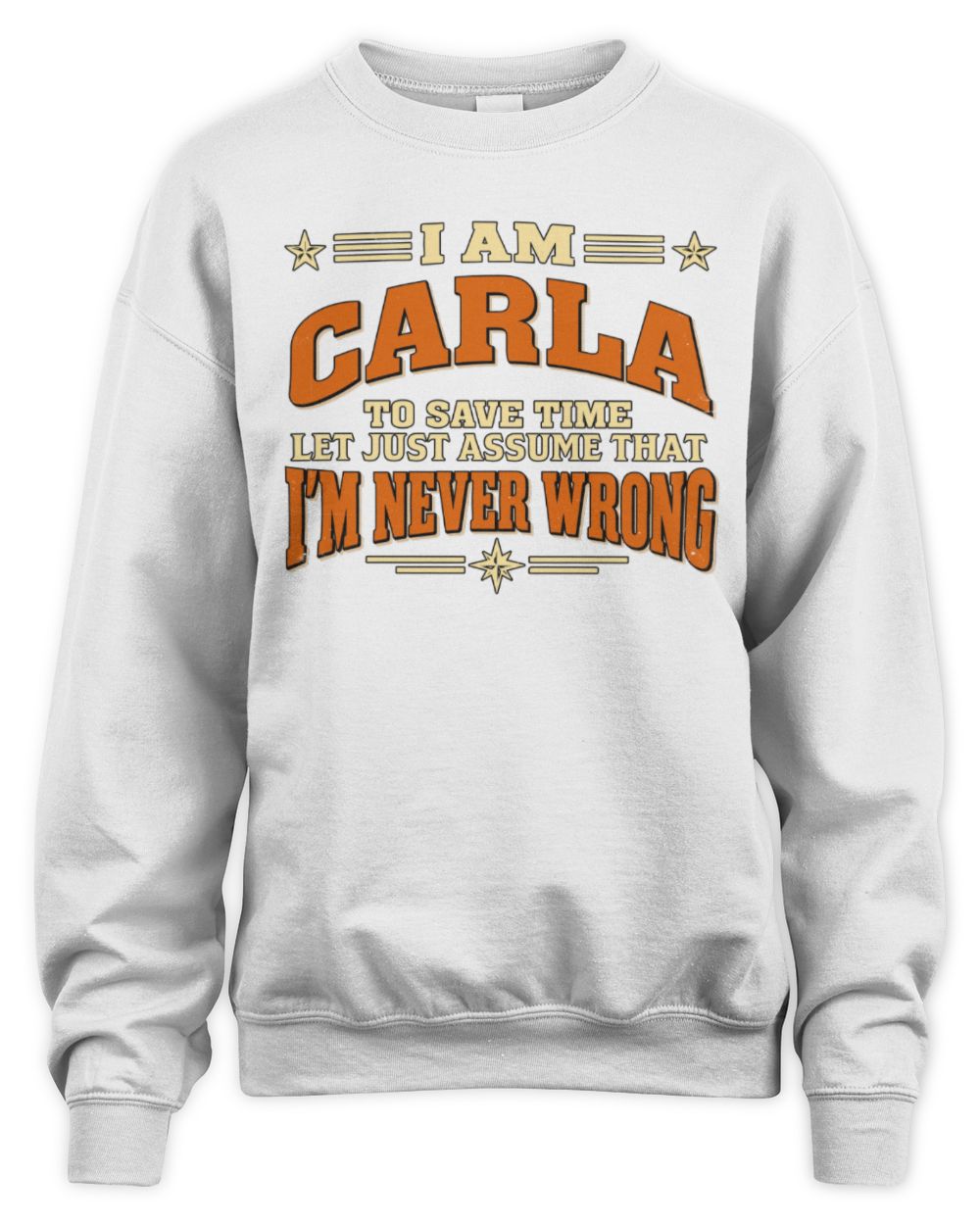 I'm Name Let's Just Assume I'm Never Wrong Retro Shirt CARLA M1-64 / Unisex Sweatshirt / white