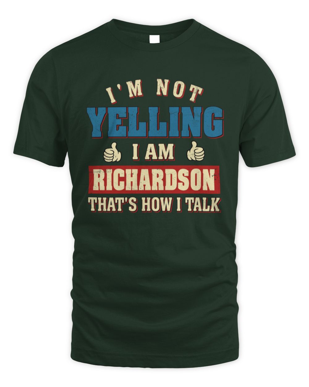 I'm Not Yelling I'm Name That's How I Talk Shirt RICHARDSON M1-67 / Unisex Standard T-Shirt / forest green