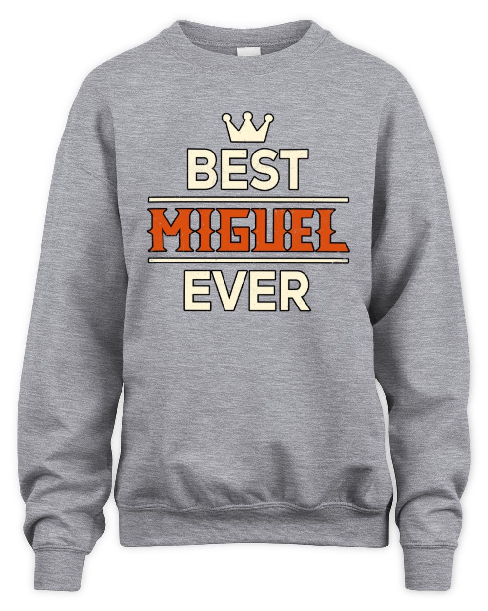 Best Your Name With Crown Shirt MIGUEL M1-59 / Unisex Sweatshirt / sport grey