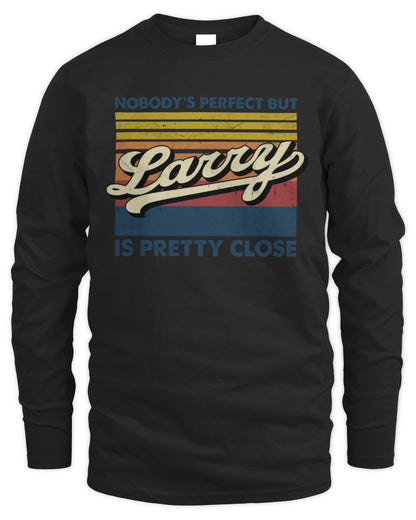 Nobody's Perfect But Your Name Is Pretty Close Retro Shirt LARRY M1-65 / Men's Long Sleeved T-Shirt / black