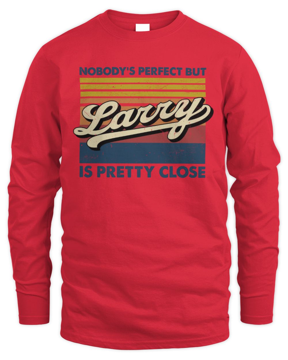 Nobody's Perfect But Your Name Is Pretty Close Retro Shirt LARRY M1-65 / Men's Long Sleeved T-Shirt / red