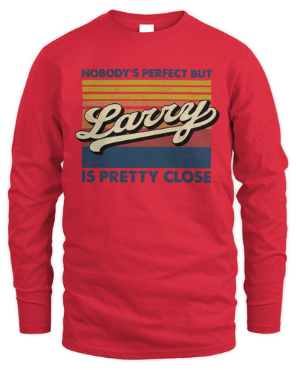 Nobody's Perfect But Your Name Is Pretty Close Retro Shirt LARRY M1-65 / Men's Long Sleeved T-Shirt / red
