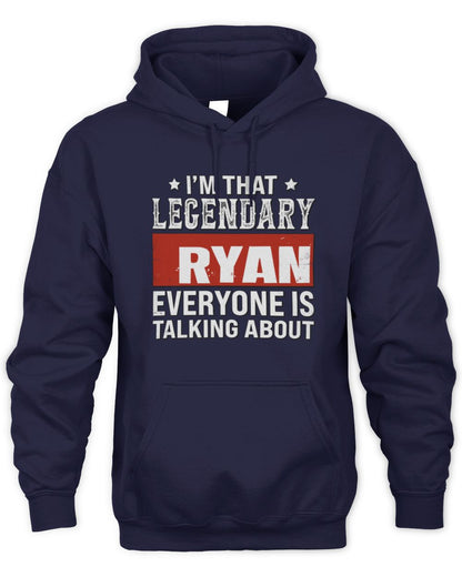 I'm That Legendary Name Everyone Is Talking About Funny Graphic T-Shirt RYAN M1-73 / Unisex Hoodie / navy