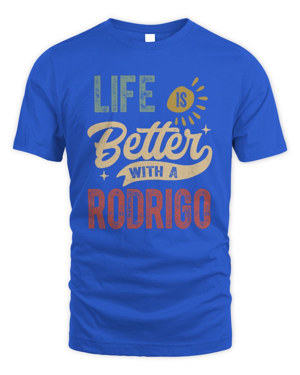 Life Is Better With a Name Personalized Retro T-Shirt RODRIGO-48 / Unisex Standard T-Shirt / royal