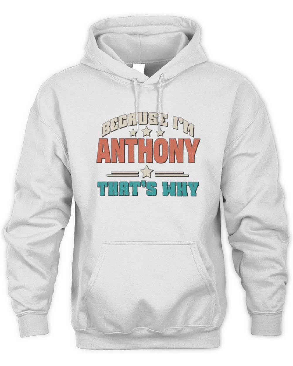 Because I'm Name That's Why Personalized Retro Shirt ANTHONY-49 / Unisex Hoodie / white