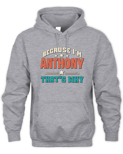 Because I'm Name That's Why Personalized Retro Shirt ANTHONY-49 / Unisex Hoodie / sport grey