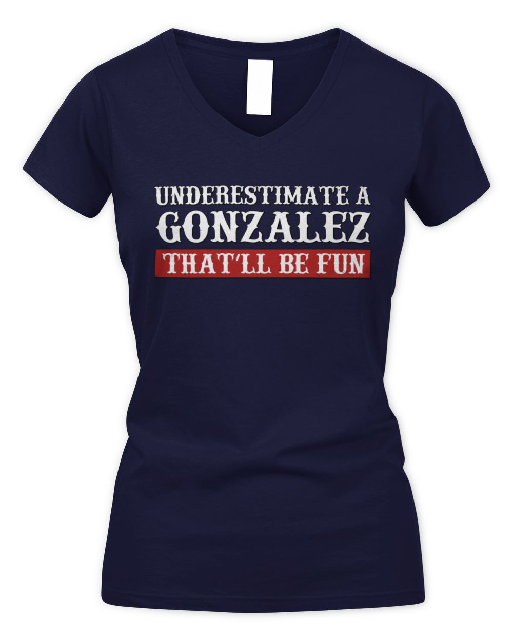 Underestimate Me That'll Be Fun Graphic T-Shirt GONZALEZ M1-69 / Women's V-Neck T-Shirt / navy