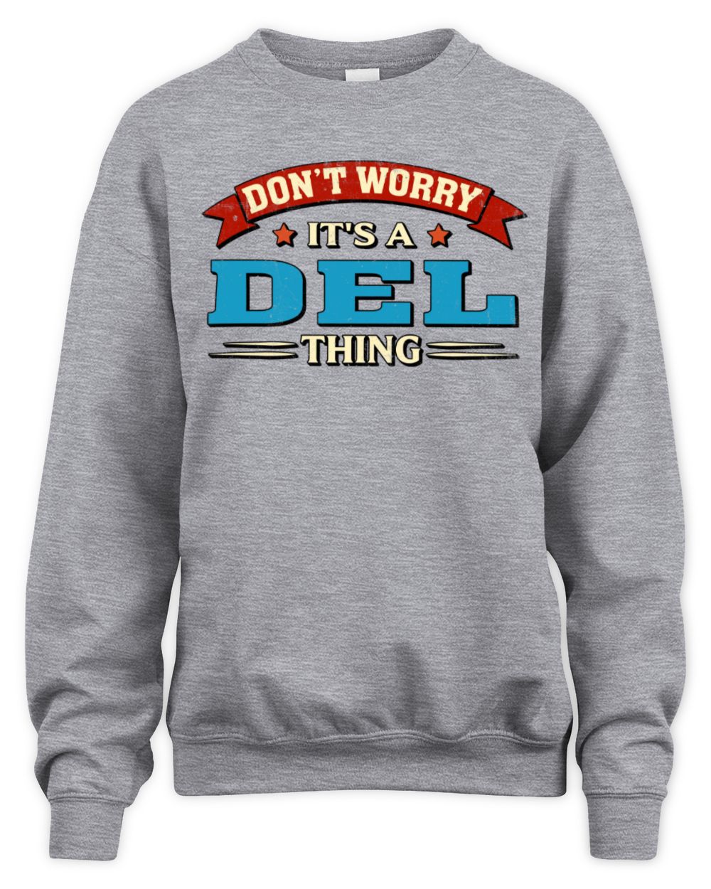 Don't Worry It's a Your Name Thing Funny Retro T-Shirt DEL M1-57 / Unisex Sweatshirt / sport grey