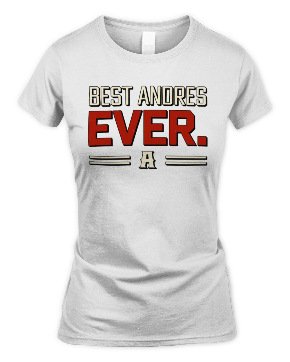 Best Your Name Ever Cool Shirt ANDRES M1-58 / Women's Standard T-Shirt / white