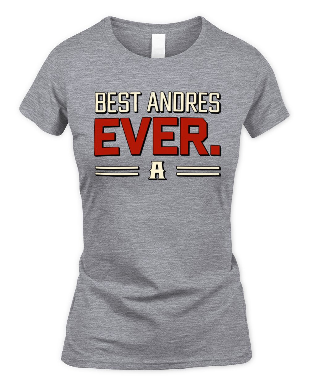 Best Your Name Ever Cool Shirt ANDRES M1-58 / Women's Standard T-Shirt / sport grey