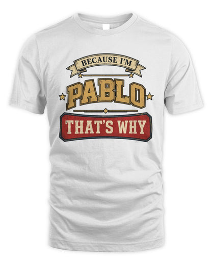 Because I'm Name That's Why Americana T-Shirt PABLO M1-S88 / Unisex Standard T-Shirt / white