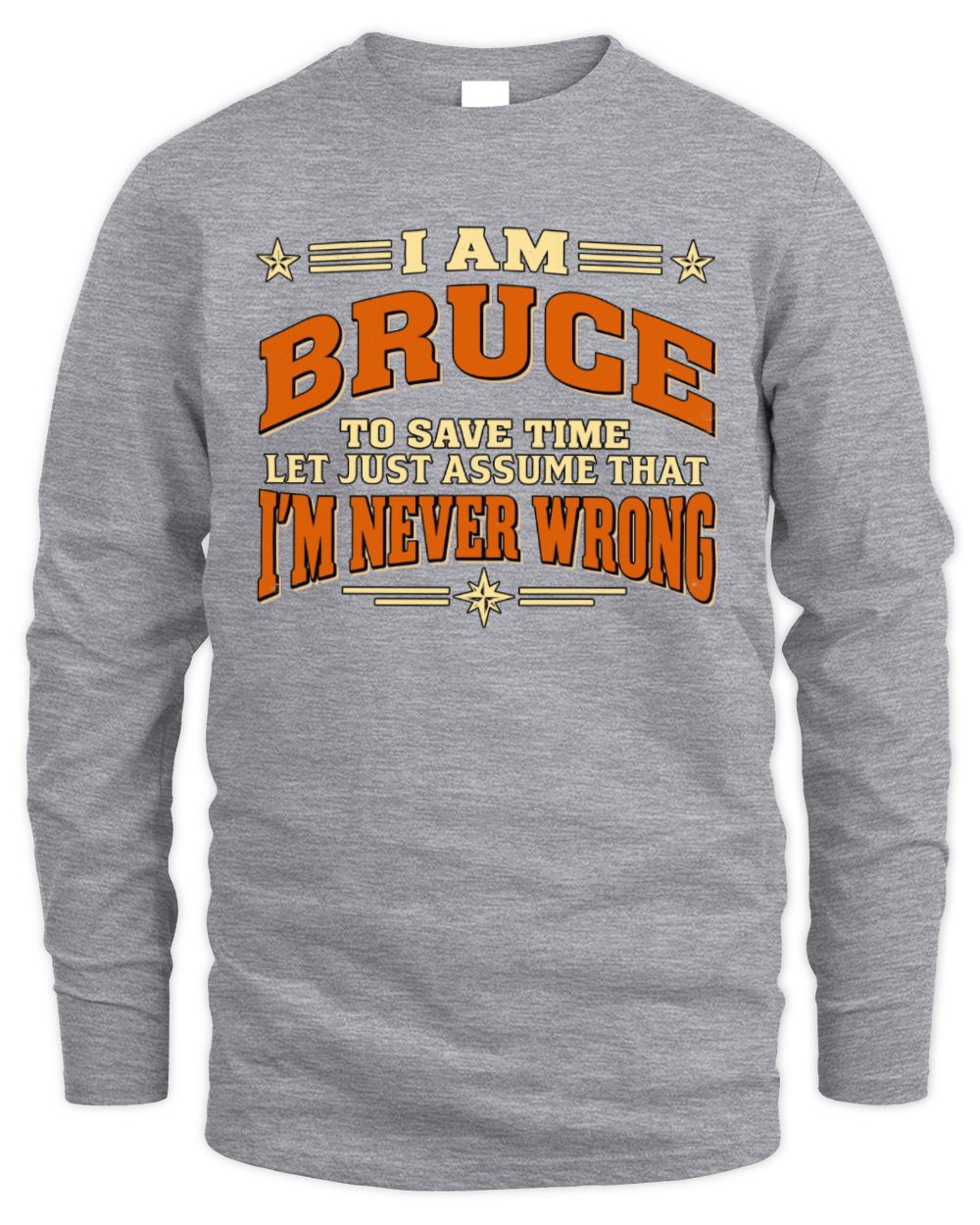 I'm Name Let's Just Assume I'm Never Wrong Retro Shirt BRUCE M1-64 / Men's Long Sleeved T-Shirt / sport grey
