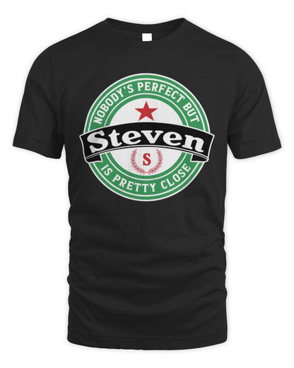 Nobody's Perfect But Your Name Is Pretty Close Heineken Beer T-Shirt STEVEN M1-S85 / Unisex Standard T-Shirt / black