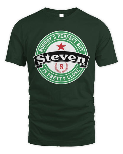 Nobody's Perfect But Your Name Is Pretty Close Heineken Beer T-Shirt STEVEN M1-S85 / Unisex Standard T-Shirt / forest green