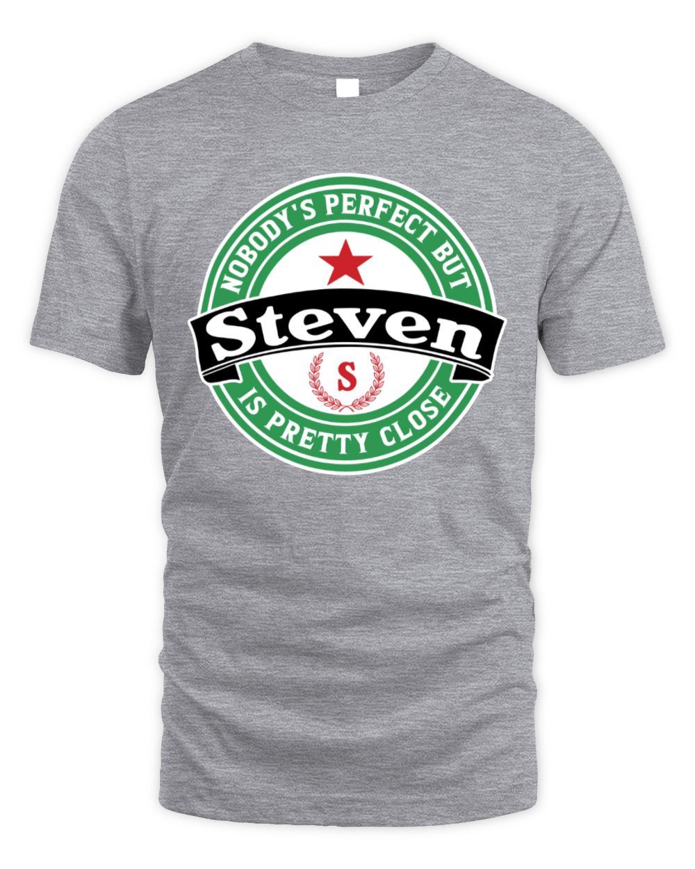 Nobody's Perfect But Your Name Is Pretty Close Heineken Beer T-Shirt STEVEN M1-S85 / Unisex Standard T-Shirt / sport grey