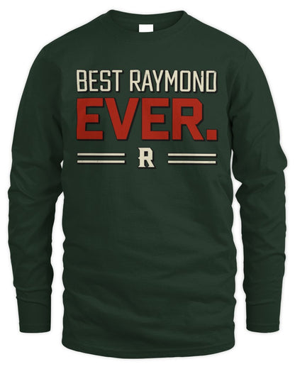Best Your Name Ever Cool Shirt RAYMOND M1-58 / Men's Long Sleeved T-Shirt / forest green