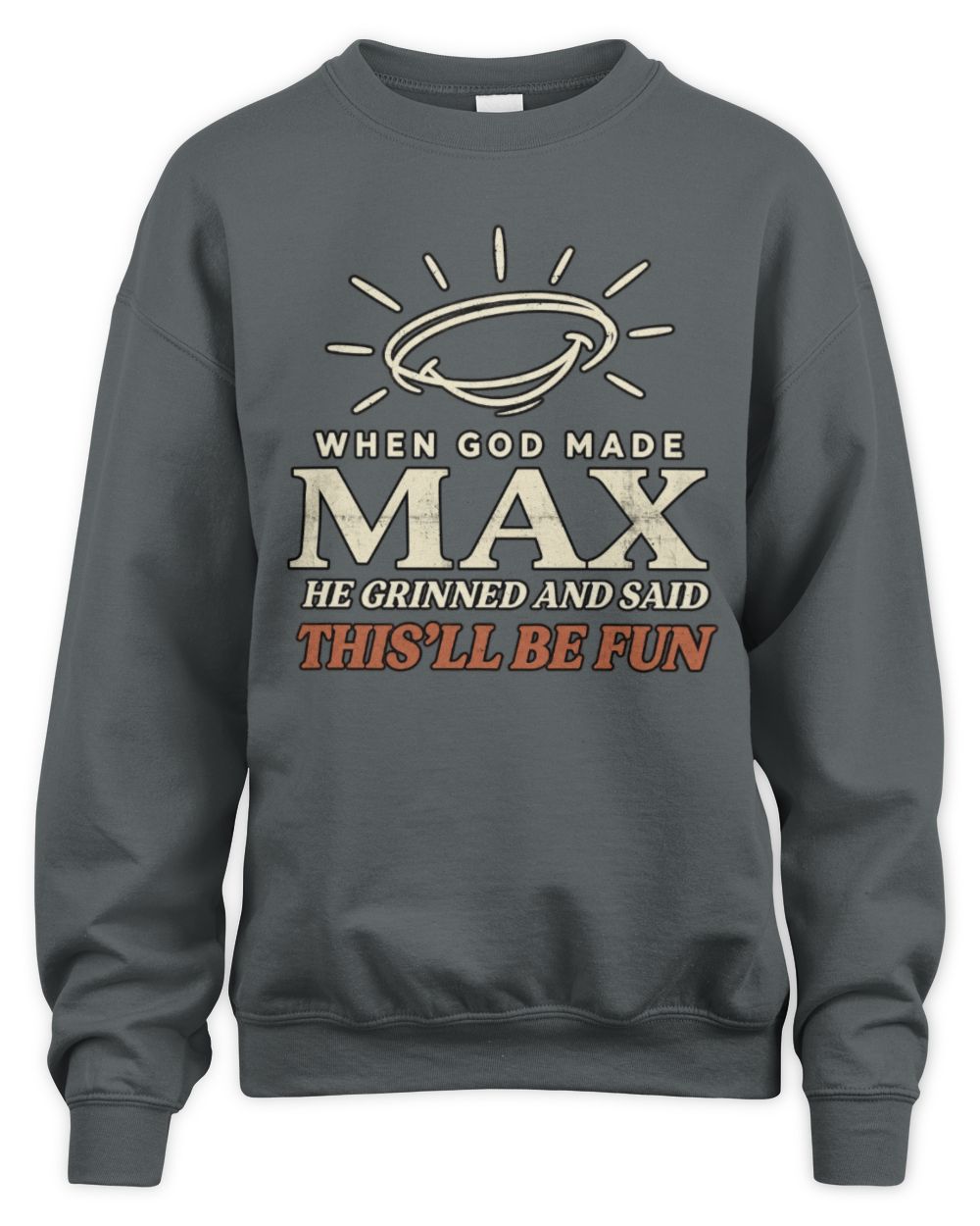 When God Made Your Name Funny Western T-Shirt T-Shirt MAX M1-S82 / Unisex Sweatshirt / charcoal