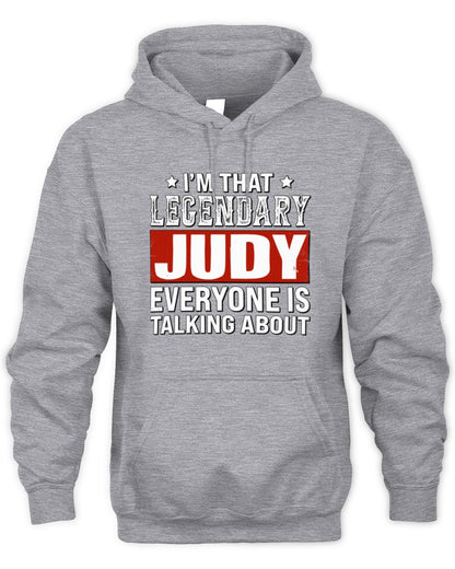 I'm That Legendary Name Everyone Is Talking About Funny Graphic T-Shirt JUDY M1-73 / Unisex Hoodie / sport grey