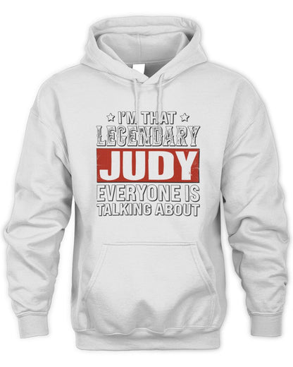 I'm That Legendary Name Everyone Is Talking About Funny Graphic T-Shirt JUDY M1-73 / Unisex Hoodie / white