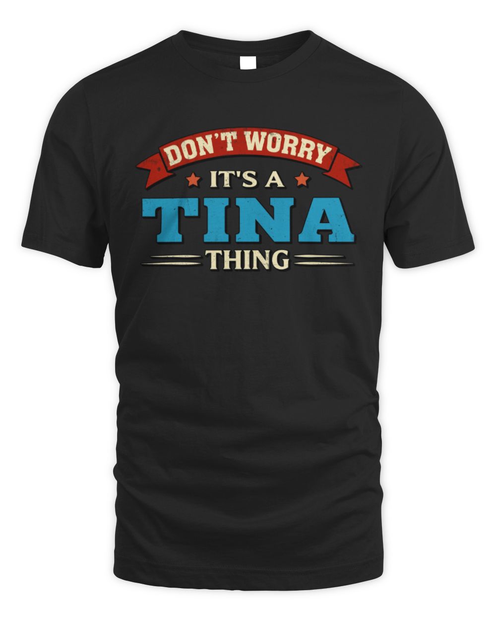 Don't Worry It's a Your Name Thing Funny Retro T-Shirt TINA M1-57 / Unisex Standard T-Shirt / black
