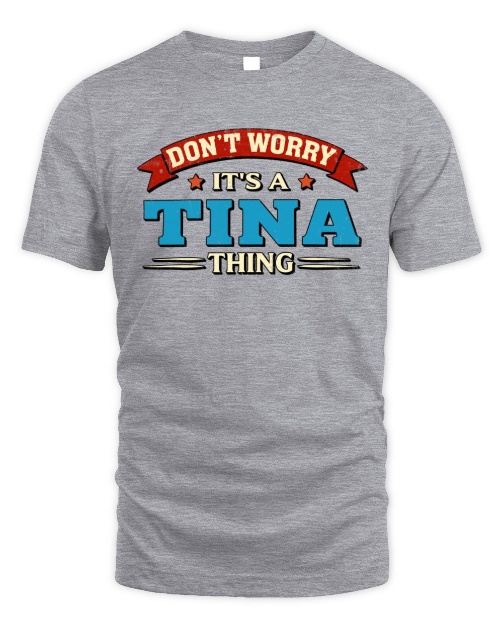 Don't Worry It's a Your Name Thing Funny Retro T-Shirt TINA M1-57 / Unisex Standard T-Shirt / sport grey