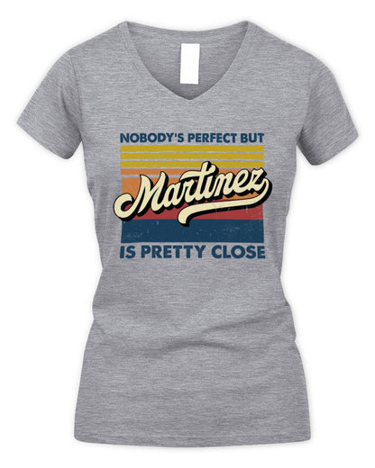 Nobody's Perfect But Your Name Is Pretty Close Retro Shirt MARTINEZ M1-65 / Women's V-Neck T-Shirt / sport grey