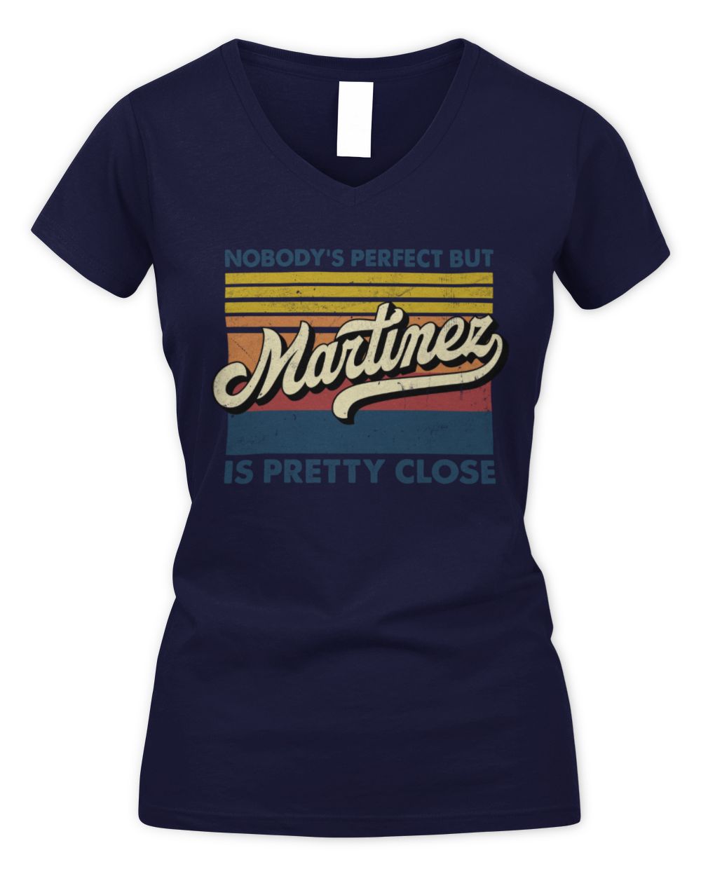 Nobody's Perfect But Your Name Is Pretty Close Retro Shirt MARTINEZ M1-65 / Women's V-Neck T-Shirt / navy