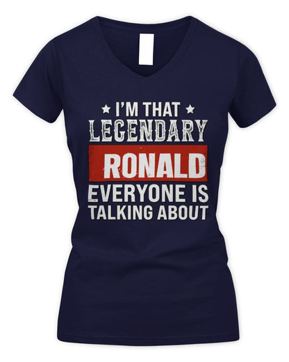 I'm That Legendary Name Everyone Is Talking About Funny Graphic T-Shirt RONALD M1-73 / Women's V-Neck T-Shirt / navy
