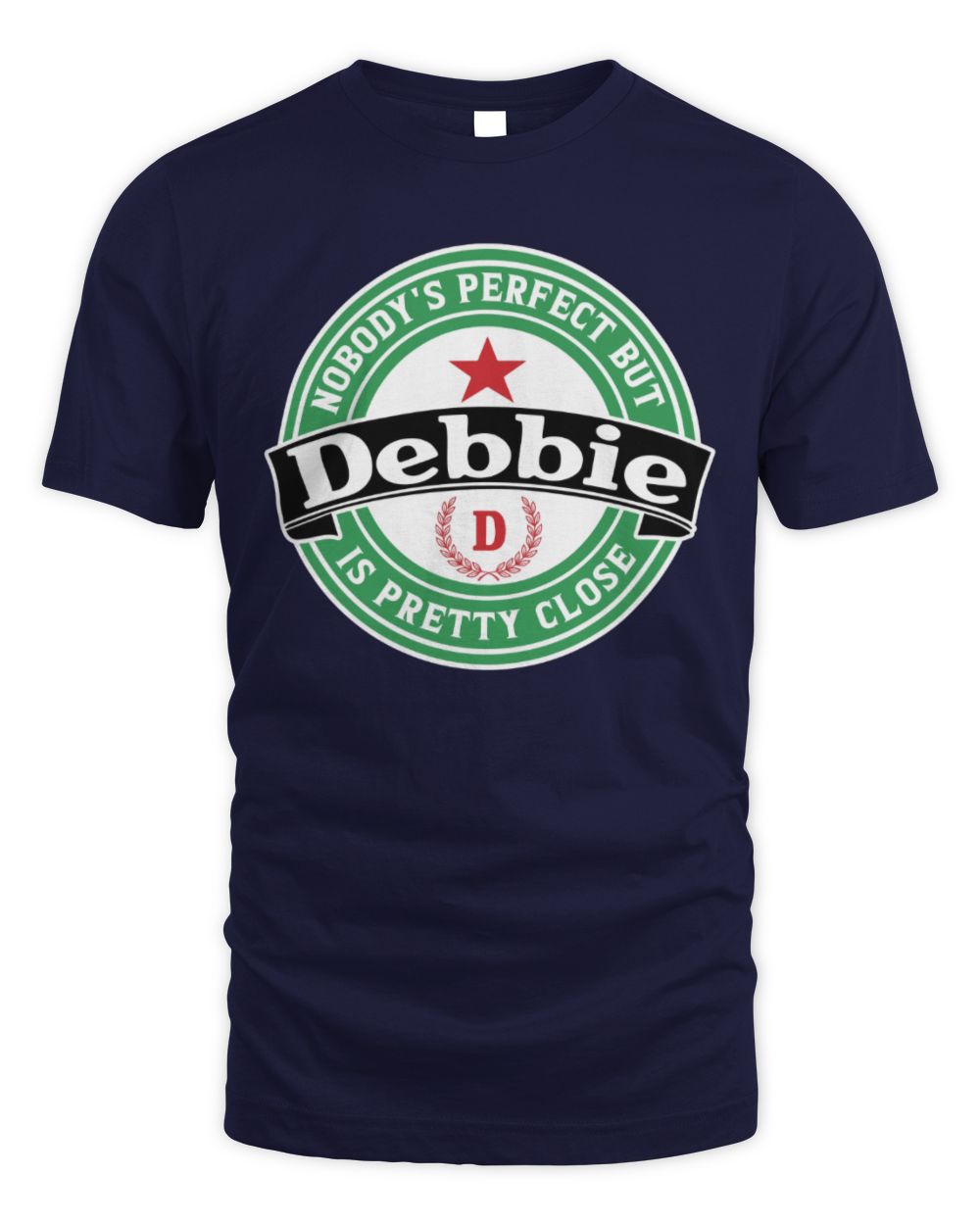 Nobody's Perfect But Your Name Is Pretty Close Heineken Beer T-Shirt DEBBIE M1-S85 / Unisex Standard T-Shirt / navy