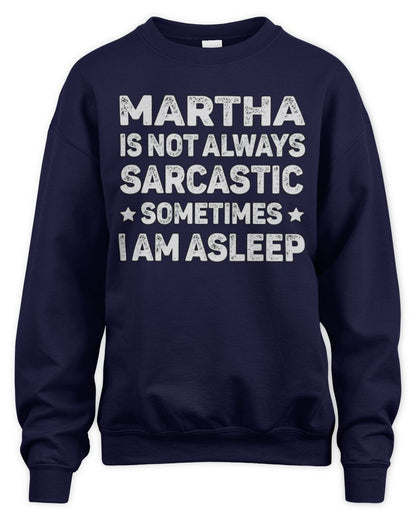 Your Name Is Not Always Sarcastic Funny T-Shirt MARTHA M1-62 / Unisex Sweatshirt / navy