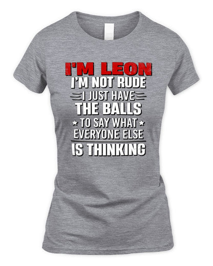 I'm Name I'm Not Rude I Just Have The Balls Funny T-Shirt LEON M1-46 / Women's Standard T-Shirt / sport grey