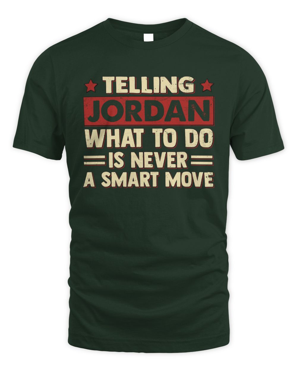 Telling Your Name What to Do Is Never a Smart Move Shirt JORDAN M1-66 / Unisex Standard T-Shirt / forest green