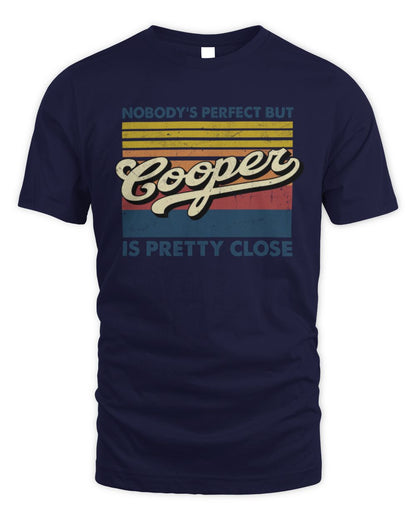 Nobody's Perfect But Your Name Is Pretty Close Retro Shirt COOPER M1-65 / Unisex Standard T-Shirt / navy