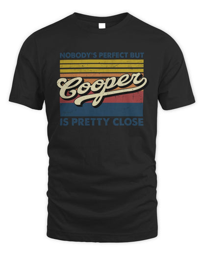 Nobody's Perfect But Your Name Is Pretty Close Retro Shirt COOPER M1-65 / Unisex Standard T-Shirt / black